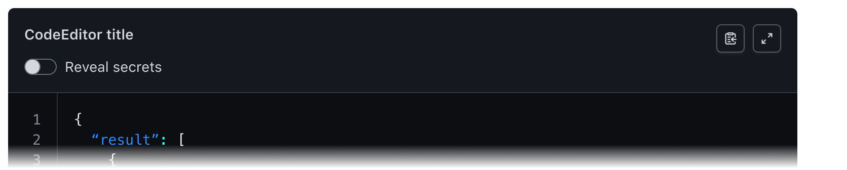 The Code Editor with the title "CodeEditor title," with the secondary actions showing both the CopyButton and FullScreenButton. The custom yielded element section showing a toggle with the label "Reveal secrets."